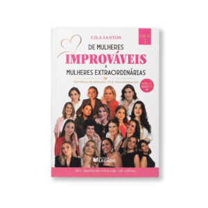 Livro - De Mulheres Improváveis a Mulheres Extraordinárias